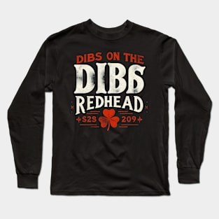 Funny dibs on the redhead for St Patricks day party Long Sleeve T-Shirt